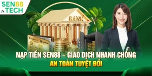 Nạp tiền Sen88 – Giao dịch nhanh chóng an toàn tuyệt đối