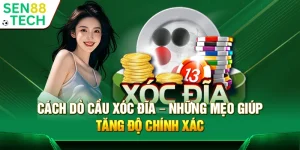 Cách dò cầu xóc đĩa – Những mẹo giúp tăng độ chính xác