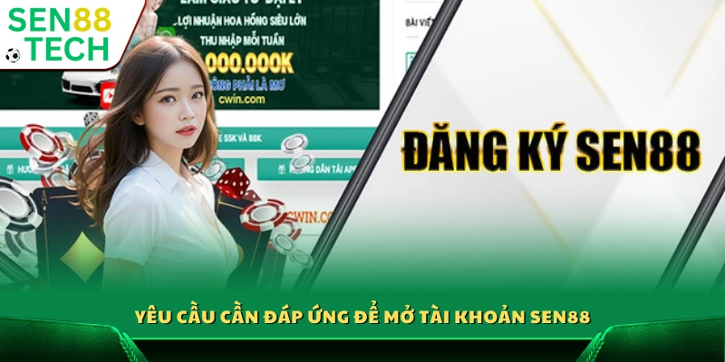 Điều kiện cần thiết để đăng ký Sen88