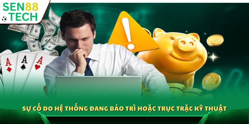 Lỗi khi hệ thống bảo trì hoặc gặp sự cố kỹ thuật