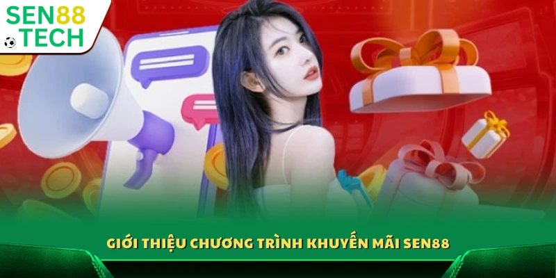 Giới thiệu về chương trình khuyến mãi Sen88 