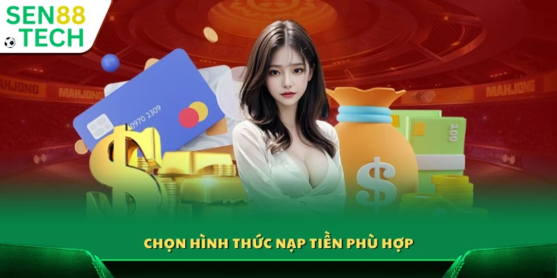 Bước 3: Chọn hình thức nạp tiền phù hợp