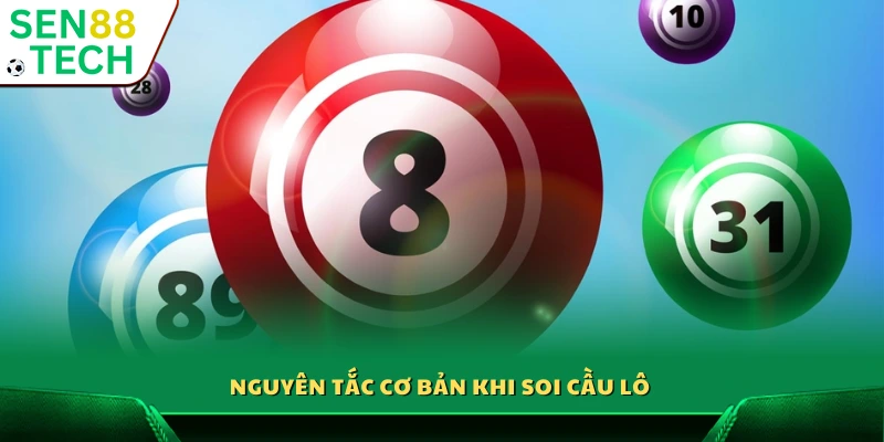 Các quy tắc nền tảng khi soi cầu lô