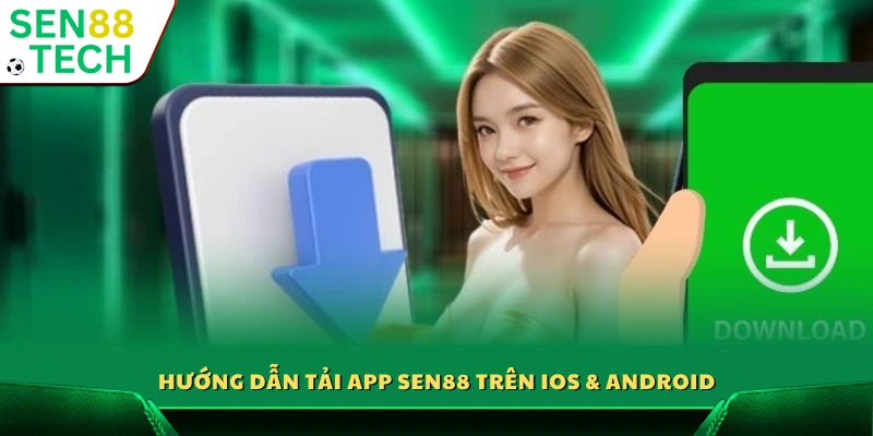 Cách tải và cài đặt app Sen 88 cho iOS và Android