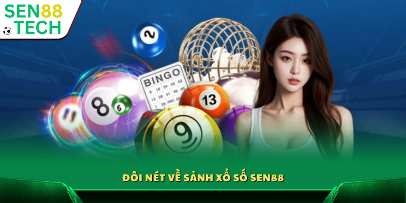 Giới thiệu về sảnh xổ số Sen88